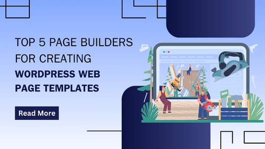 Top 5 Page Builders for Creating WordPress Web Page Templates.